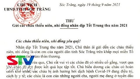 STV -Thư chúc Tết Trung thu của Chủ tịch UBND tỉnh Sóc Trăng gửi các cháu thiếu niên, nhi đồng