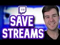 How to save twitch streams vods forever for beginners 2024 tutorial