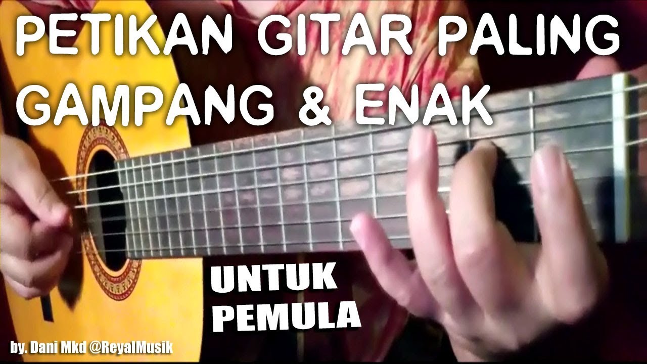 Belajar Petikan Gitar Paling Gampang Enak Untuk Pemula PASTI