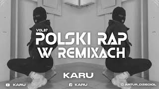 🤍POLSKI RAP W REMIXACH VOL.37🤍Najlepsza VIXA Do Auta✔MEGAMIX LISTOPAD 2023🤍 KaRu