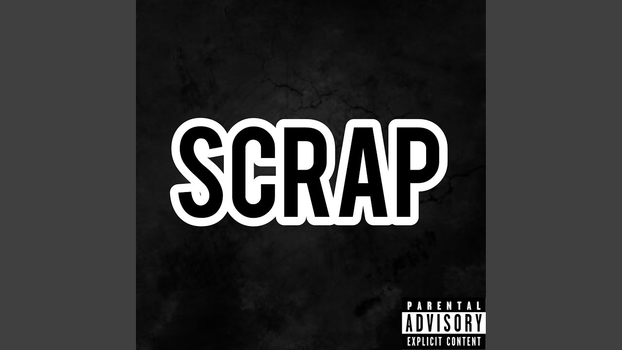 Watch Scrap on YouTube Watch Scrap on YouTube