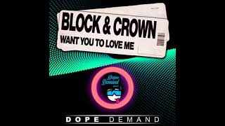 Block & Crown - Want You To Love Me