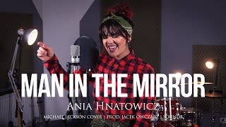 Man in the mirror - Ania Hnatowicz (Michael Jackson cover)