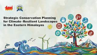 Strategic Conservation Planning for Climate‑Resilient Landscapes in the Eastern Himalayas -WSDS 2026