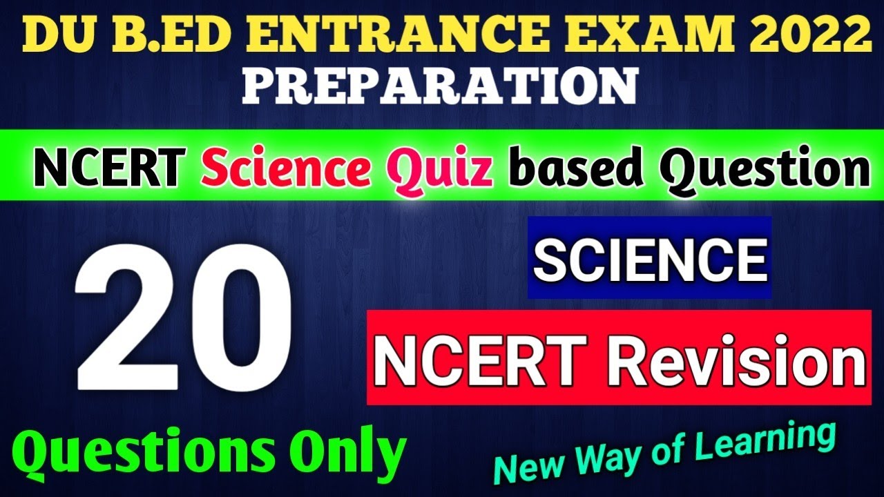 DU B.Ed Entrance Exam 2022 Preparation Science NCERT DU Bed Science