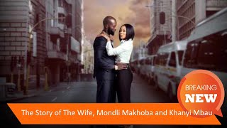 The Story Of The Wife, Mondli Makhoba And Khanyi Mbau