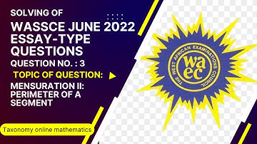 WASSCE June 2022 || Essay-type Question No. 3 || on the Perimeter of a Segment