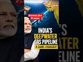 India’s Game-Changing Sea Pipeline 🌍
