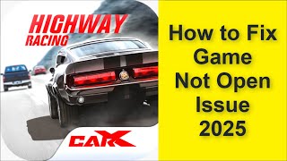 How to Fix CarX Highway Racing Game Not Open Problem 2025 screenshot 5
