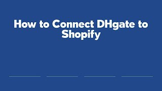 How to Connect DHgate to Shopify