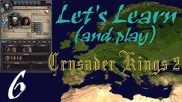 Lets Learn and Play Crusader Kings 2 Ep06