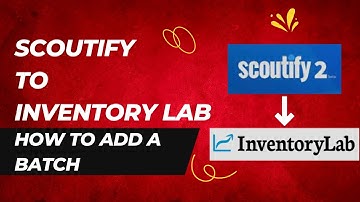Scoutify 2 to Inventory Lab - How to add a Batch - Amazon FBA
