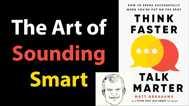 THINK FASTER, TALK SMARTER by Matt Abrahams | Core Message
