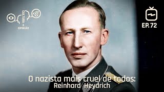 O nazista mais cruel de todos: Reinhard Heydrich