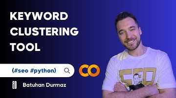 Keyword Clustering (Grouping) Tool w/Python | Batuhan Durmaz