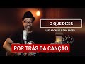 POR TRÁS DA CANÇÃO O QUE DIZER LUIZ ARCANJO