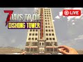 🚨7 Days to Die: Dishong Tower Challenge Pt1 🚨Live stream VOD✅