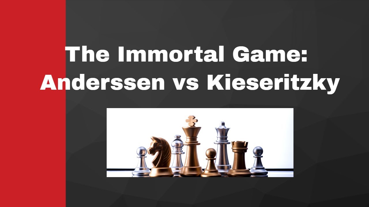 Adolf Anderssen vs Lionel Kieseritzky 1851 - The Immortal Game 
