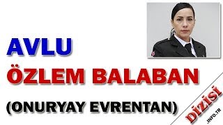Özlem Balaban Kimdir - Avlu - Onuryay Evrentan - Star Tv