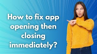 Celebrity How to fix app opening then closing immediately ? - Step by Step Net Worth