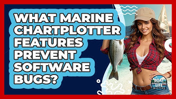 What Marine Chartplotter Features Prevent Software Bugs? - Boat Life Masters