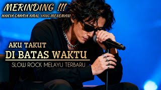 MERINDING..AKU TAKUT !! SLOW ROCK MALAYSIA TERBARU 2026✓MENYENTUH HATI✓SLOW ROCK MALAYSIA RELIGI
