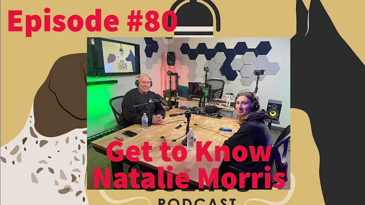 K9s Talking Scents # 80 Get to know Natalie Morris