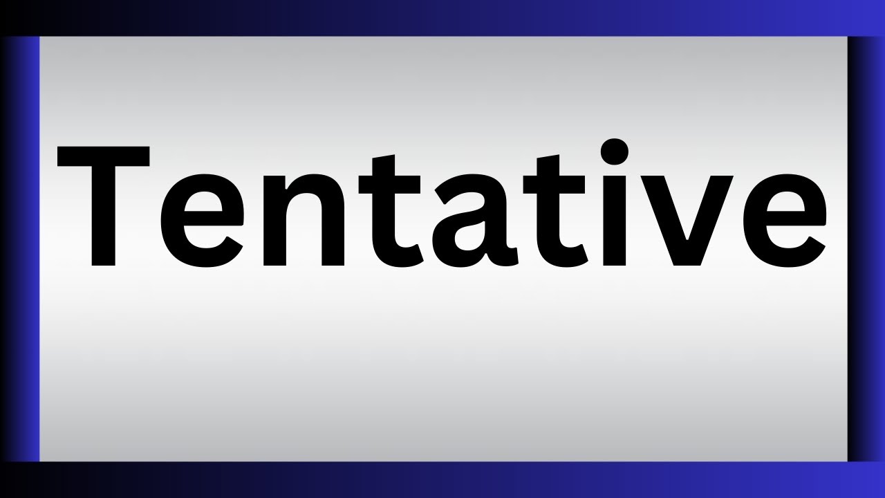 How To Pronounce Tentative | What Is The Meaning Of Tentative