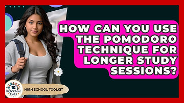 How Can You Use The Pomodoro Technique For Longer Study Sessions? - High School Toolkit