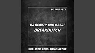 DJ BEAUTY AND A BEAT BREAKDUTCH