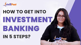 Information How to get into Investment Banking in 5 Steps | Investment Banking Career | Intellipaat Update