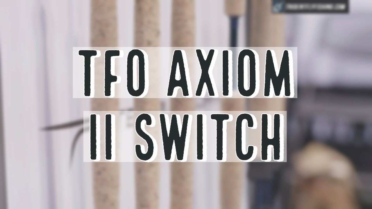 TFO Axiom II Switch Fly Rod | Insider Review - YouTube