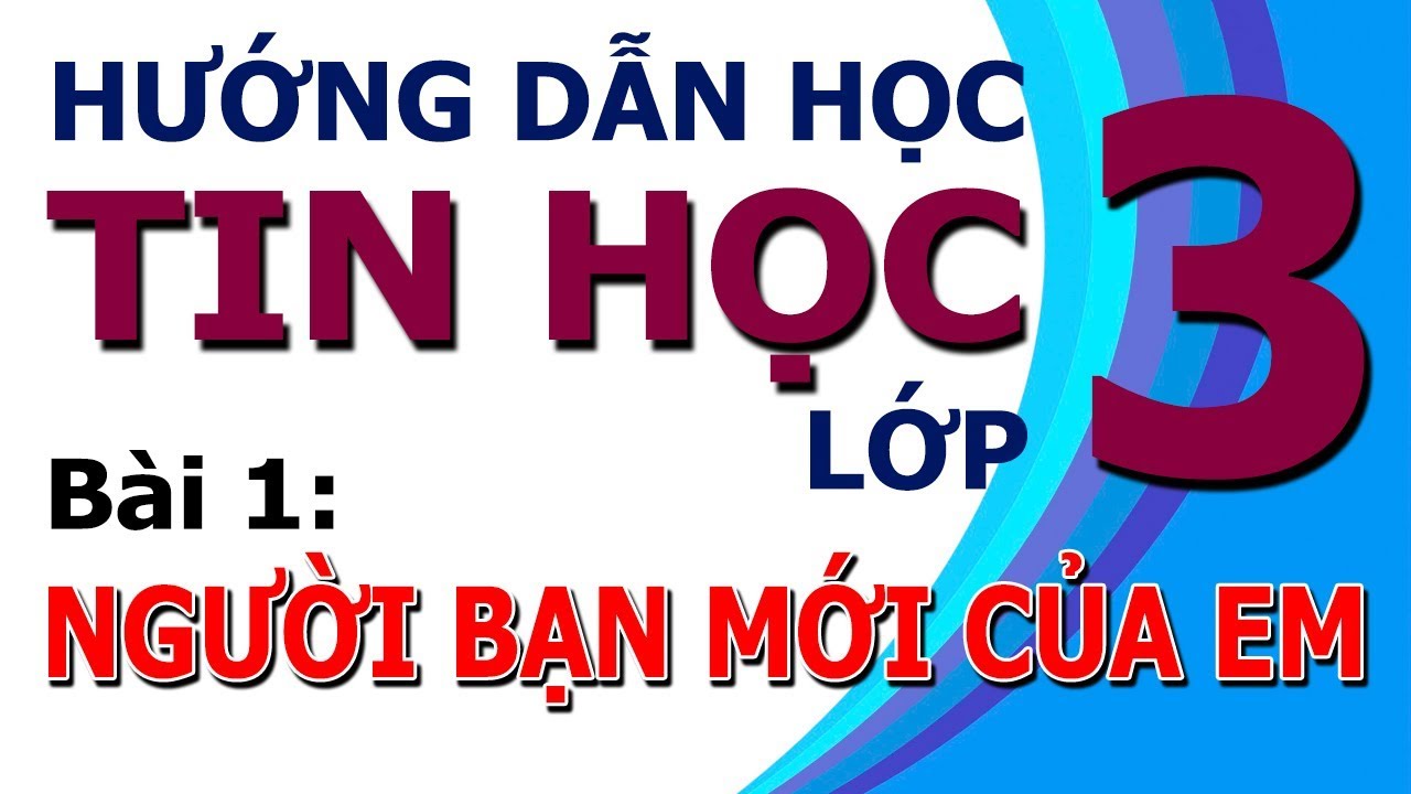 Sách hướng dẫn học tin học lớp 3 | Hướng Dẫn Học Tin Học Lớp 3 | Bài 1: Người bạn mới của em | Chủ đề 1: Làm quen với máy tính