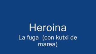Video thumbnail of "Heroina - La Fuga"