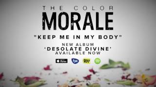 Video voorbeeld van "The Color Morale - Keep Me In My Body"