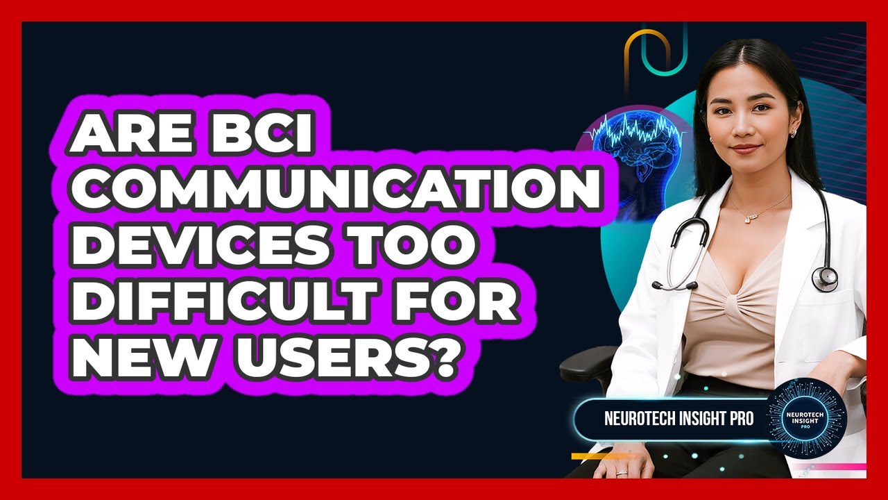 Are BCI Communication Devices Too Difficult For New Users? - Neurotech Insight Pro