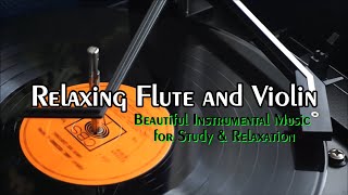 Relaxing Flute and Violin – Beautiful Instrumental Music for Study & Relaxation #instrumental