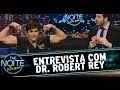 The noite 300414  entrevista com dr robert rey