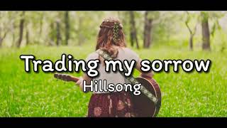 Video thumbnail of "Trading my sorrows-Hillsong music with lyrics"