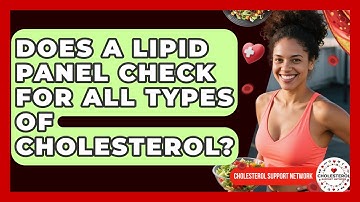 Does a Lipid Panel Check for All Types of Cholesterol? - Cholesterol Support Network