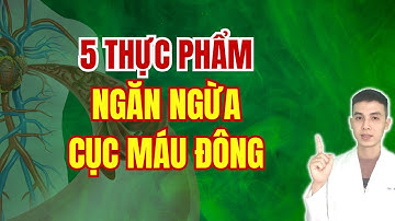 5 Thực Phẩm Ngăn Ngừa Cục Máu Đông | Dược sĩ Đạt