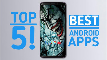 Top 5 Best Android Apps You Must Install - No Root 2018