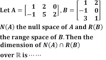 Dimension of intersection of Null Space and Range Space over Real Field IIT Jam Mathematics 2016