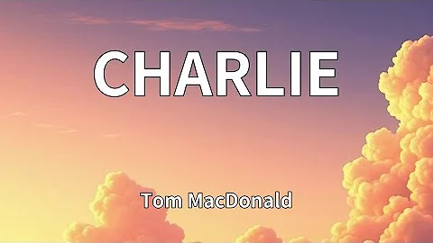 Tom MacDonald - CHARLIE (Lyrics)