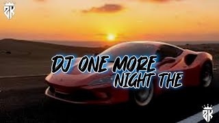 Dj One More Night The  Bass Viral Tiktok 2024 Terbaru 