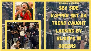 Sev Side Rapper Set Da Trend caught lackin by blixkys in Queens #SetDaTrend #BronxDrillUK #NYC