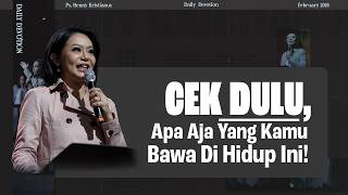 Cek Dulu, Apa Aja Yang Kamu Bawa Di Hidup Ini! - Ps. Henny Kristianus