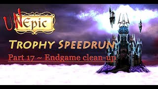 UnEpic ~ Trophy Walkthrough / Speedrun: Part 17 - Endgame clean-up