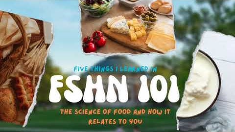 FSHN 101 at UIUC - THE SCIENCE OF FOOD