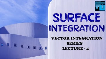 Surface Integration | Vector Calculus Problems in Physics | Vector Integration Series |
